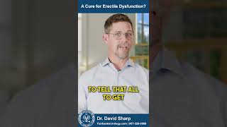 A Cure for Erectile Dysfunction  Fairbanks Urology  Dr David Sharp [upl. by Nilknarf]