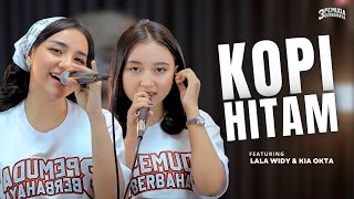 KOPI HITAM  3 PEMUDA BERBAHAYA FT LALA WIDY amp KIA OKTA  Kopi hitam semangatku [upl. by Yremogtnom225]