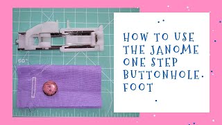 How to use the Janome onestep buttonhole foot [upl. by Mcneely]