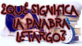 ¿Qué Significa La Palabra Letargo [upl. by Santiago]