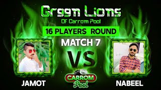 GREEN LIONS OF CARROM POOL  SEASON 1  JAMOT VS NABEEL  MATCH 7 [upl. by Annahs]