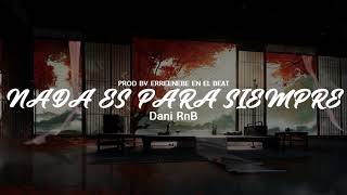 💔NADA ES PARA SIEMPRE💖Rap Romántico Triste 2024 Dani RnB [upl. by Hole]