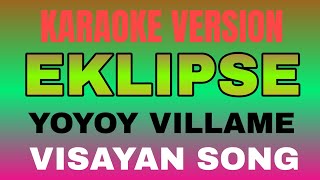 EKLIPSE  YOYOY VILLAME KARAOKE VERSION  TATAY BEMBEM BHEEMZKHEE TV [upl. by Atiuqet]