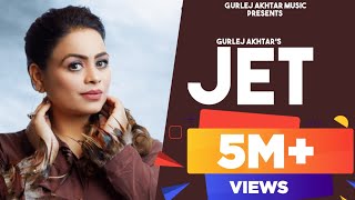 JET Official Video  Gurlez Akhtar  Teji Nabhe Ala  Prince Saggu  Latest Punjabi Songs 2022 [upl. by Annawad]