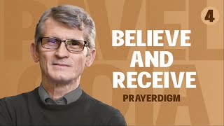 Believe and Receive PRAYERdigm Shift Part 4 pavelgoia [upl. by Wagner595]