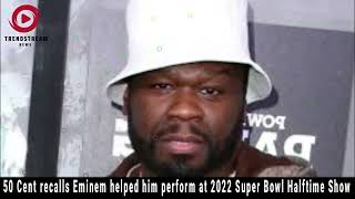 50 Cent Reveals Eminem’s Role in His 2022 Super Bowl Halftime Show Performance [upl. by O'Doneven]