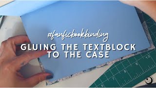 GLUING THE TEXTBLOCK TO THE CASE  FANFICBOOKBINDING [upl. by O'Mahony]