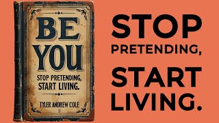 Be You Stop Pretending Start Living Audiobook [upl. by Saibot]