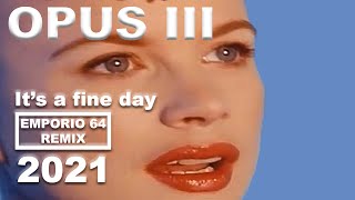 OPUS III  ITS A FINE DAY EMPORIO 64 REMIX [upl. by Naujit]