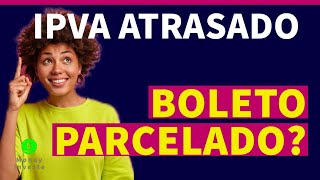 COMO PAGAR IPVA ATRASADO  MULTAS  TAXAS NO BOLETO PARCELADO E CARTÃO DE CREDITO [upl. by Gunther]