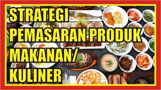 Strategi Pemasaran Usaha MakananKuliner  Cara Memasarkan Produk Makanan [upl. by Naleag]