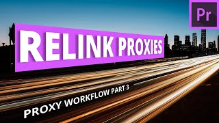 Relinking and Deleting Proxies in Premiere Pro  Proxy Workflow Part 3 [upl. by Matilde]