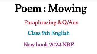 Poem Mowing paraphrasing Q amp Ans English Class 9th new English book 2024 NBF [upl. by Erlin182]