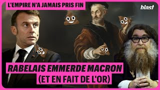 RABELAIS EMMERDE MACRON ET EN FAIT DE LOR [upl. by Ozan169]