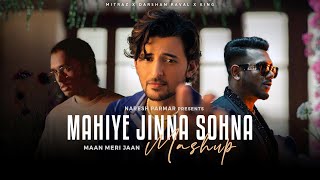 Mahiye Jinna Sohna x Maan Meri Jaan Mashup  Mitraz x Darshan Raval x King  Naresh Parmar  2023 [upl. by Tatia361]