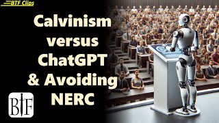 Calvinism versus ChatGPT amp Avoiding NERC [upl. by Lorenz]