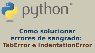 Soluciona errores de sangrado en python TabError e IndentationError [upl. by Hite463]