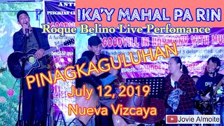 ROQUE BELINO  IKA’Y MAHAL PA RIN  LIVE  IDOL PHILIPPINES  NUEVA VIZCAYA  JULY 12 2019 [upl. by Benn]