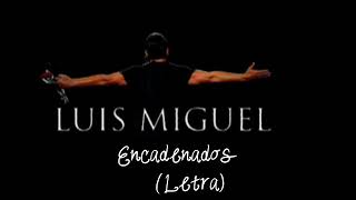 Luis Miguel  Encadenados [upl. by Merta]