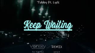 Tiddey ft Lyck  Keep Waiting Vonsky Remix 2024 [upl. by Tertias]