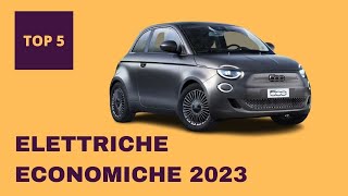 TOP 5  AUTO ELETTRICHE ECONOMICHE  ITALIA 2023 [upl. by Alit776]