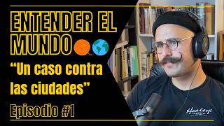 quotUn caso contra las ciudadesquot  Entender el mundo 🧶🌎  1 [upl. by Magan]