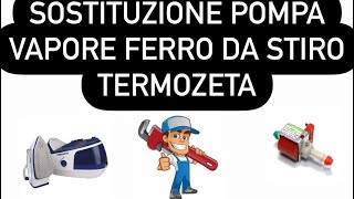 Sostituzione Pompa vapore ferro da stiro caldaia termozeta [upl. by Lhok]