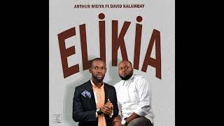 ELIKIA ARTHUR MBIYA fT DAVID KALAMBAY [upl. by Ahras42]