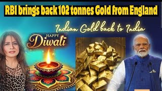 RBI Brings Back Another 102 tonnes of Gold from Bank of England Happy Diwali [upl. by Valley353]