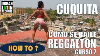 COMO SE BAILE REGGAETON CUBANO ► CLASE DE BAILE 7 ► REGGAETON 2017 CHOREOGRAPHY ► CON CUQUITA [upl. by Neyuh]