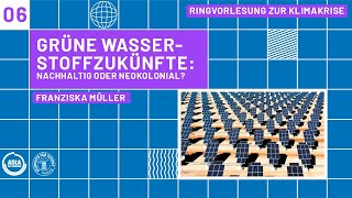 Grüne Wasserstoffzukünfte nachhaltig oder neokolonial  Franziska Müller  Fridays for Future [upl. by Kemp990]