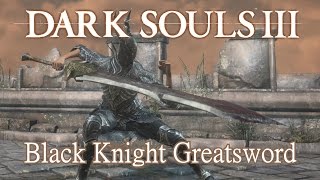 Black Knight Greatsword Moveset dark Souls 3 [upl. by Chelsea]