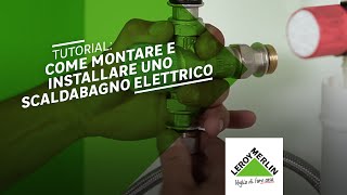 Tutorial come montare e installare uno scaldabagno elettrico  Leroy Merlin [upl. by Yevre194]