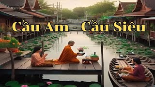 Ý nghĩa Cầu am  Cầu siêu [upl. by Kassity]