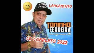 TONINHO FERREIRA CD COMPLETO 2022 lançamento [upl. by Charleen530]