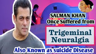 What Is Suicide Disease That Salman Khan Had Trigeminal Neuralgia in hindi [upl. by Wehtta]