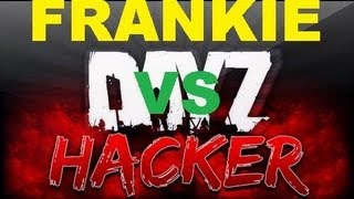 DayZ  Frankieonpcin1080p VS Hacker [upl. by Yelich849]