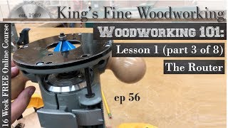 56  Woodworking 101 FREE ONLINE COURSE LESSON 1 Part 3 of 8 The Router [upl. by Nnayelhsa]