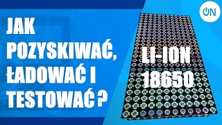 JAK POZYSKIWAĆ TESTOWAĆ I ŁADOWAĆ OGNIWA 18650 [upl. by Hyps]