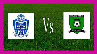 🔴LIVE Rayon Sports Vs Muhazi United [upl. by Vizzone631]