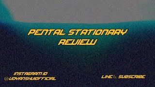 Pental Stationary Review link in description Likeamp Subscribe [upl. by Ssenav]