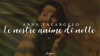 anna tatangelo  le nostre anime di notte testo [upl. by Julieta]