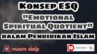 Konsep ESQ dalam Pendidikan Islam Emotional Spiritual Quotient  Masim Daily [upl. by Kele]