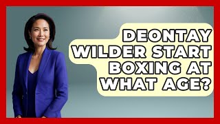 Deontay Wilder Start Boxing At What Age  Knock Out Reels [upl. by Hermes]