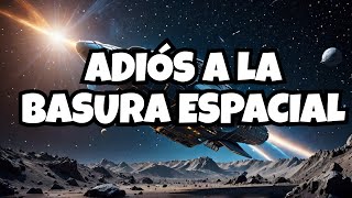 ¡IMPRESIONANTES SOLUCIONES para la BASURA ESPACIAL [upl. by Sybilla764]