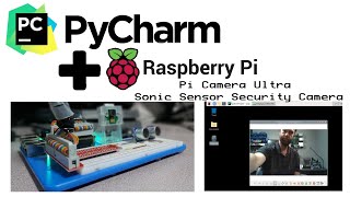 PyCharm Raspberry Pi  Pi Camera Ultrasonic Sensor Security Camera [upl. by Brunhild766]