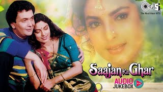 Saajan Ka Ghar  Audio Jukebox  Juhi Chawla Rishi Kapoor  90s Hits  90s Bollywood Hindi Songs [upl. by Pasquale474]