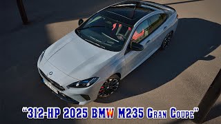 2025 bmw m235 gran coupe review  Can You Afford NOT to Own the 2025 BMW M235 Gran Coupe [upl. by Assirod397]