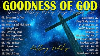 Goodness Of God Special Hillsong Worship Songs Playlist 2024 ✝ Worship Songs With Lyrics 77 [upl. by Madelyn244]