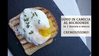 UOVO IN CAMICIA AL MICROONDE in 1 minuto e mezzo  Cremosissimo [upl. by Eilerua]